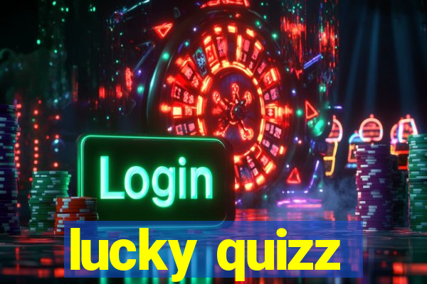 lucky quizz